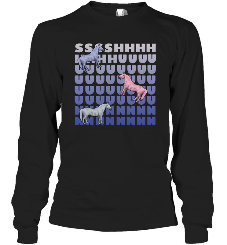 Horse ssss hhhh uuu nnnn Long Sleeve T-Shirt - kambletee Horse ssss hhhh uuu nnnn Long Sleeve T-Shirt - kambletee