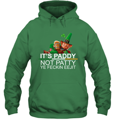 Patricks Day Its paddy not patty ye feckin eejit Hoodie - kambletee