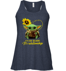 Baby Yoda Just It's Not Religion It's Relationship Racerback Tank - kambletee
