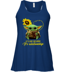 Baby Yoda Just It's Not Religion It's Relationship Racerback Tank - kambletee