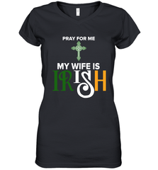 Pray for me my wife is Irish Women's V-Neck - kambletee