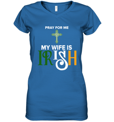 Pray for me my wife is Irish Women's V-Neck - kambletee
