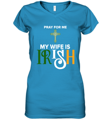 Pray for me my wife is Irish Women's V-Neck - kambletee