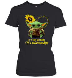 Baby Yoda Just It's Not Religion It's Relationship Women's T-Shirt - kambletee