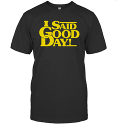 I said good day Men's T-Shirt - kambletee