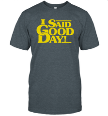 I said good day Men's T-Shirt - kambletee