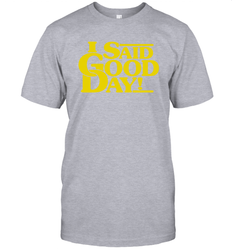 I said good day Men's T-Shirt - kambletee