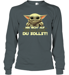 Baby Yoda Mir Nicht Auf Den Sack Gehen Du Sollst Long Sleeve T-Shirt - kambletee