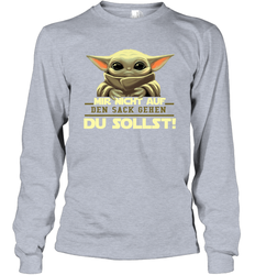 Baby Yoda Mir Nicht Auf Den Sack Gehen Du Sollst Long Sleeve T-Shirt - kambletee