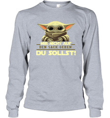 Baby Yoda Mir Nicht Auf Den Sack Gehen Du Sollst Long Sleeve T-Shirt - kambletee