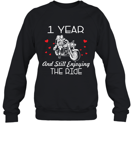 1 Year And Still enjoying The Ride Anniversary Shirt Sweatshir - kambletee