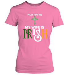 Pray for me my wife is Irish Women's T-Shirt - kambletee
