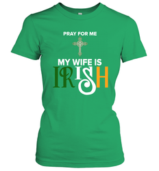 Pray for me my wife is Irish Women's T-Shirt - kambletee