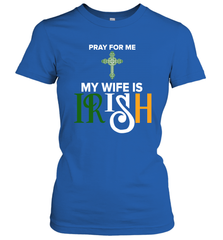 Pray for me my wife is Irish Women's T-Shirt - kambletee