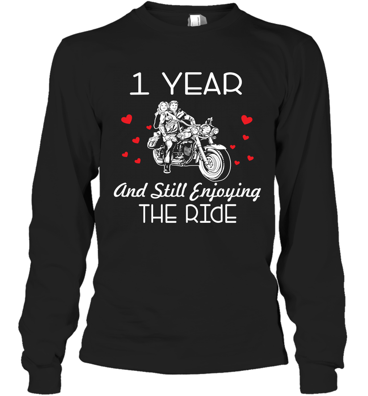 1 Year And Still enjoying The Ride Anniversary Shirt Long Sleeve T-Shirt - kambletee