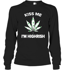Kiss me I'm highrish Long Sleeve T-Shirt - kambletee