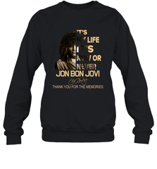 It's My Life It's Now Or Never Jon Bon Jovi Sweatshirt - kambletee