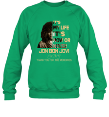 It's My Life It's Now Or Never Jon Bon Jovi Sweatshirt - kambletee