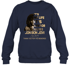 It's My Life It's Now Or Never Jon Bon Jovi Sweatshirt - kambletee
