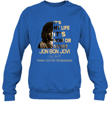 It's My Life It's Now Or Never Jon Bon Jovi Sweatshirt - kambletee
