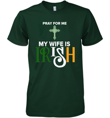 Pray for me my wife is Irish Premium Men's T-Shirt - kambletee