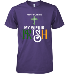 Pray for me my wife is Irish Premium Men's T-Shirt - kambletee