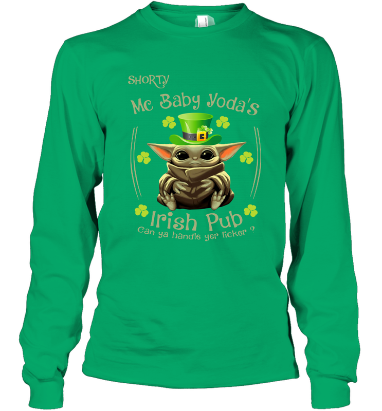 Shorty Mc Baby Yoda Irish Pub Can Ya Handle Yer LickerPatricks Day Long Sleeve T-Shirt - kambletee