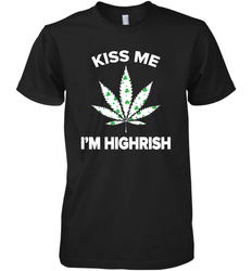 Kiss me I'm highrish Premium Men's T-Shirt - kambletee