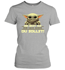 Baby Yoda Mir Nicht Auf Den Sack Gehen Du Sollst Women's T-Shirt - kambletee