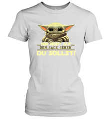 Baby Yoda Mir Nicht Auf Den Sack Gehen Du Sollst Women's T-Shirt - kambletee
