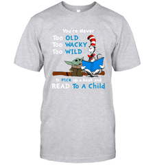 Dr Seuss and Baby Yoda you are never too old Men's T-Shirt - kambletee