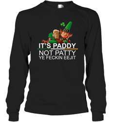 Patricks Day Its paddy not patty ye feckin eejit Long Sleeve T-Shirt - kambletee