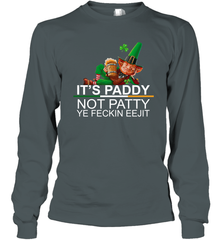 Patricks Day Its paddy not patty ye feckin eejit Long Sleeve T-Shirt - kambletee