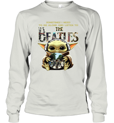 Baby Yoda I Need To Be Alone And Listen To The Beatles Long Sleeve T-Shirt - kambletee