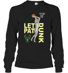 LET PAT DRUNK Pat Connaughton Milwaukee Bucks Long Sleeve T-Shirt - kambletee