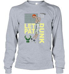 LET PAT DRUNK Pat Connaughton Milwaukee Bucks Long Sleeve T-Shirt - kambletee