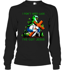 I dont need luck Ive got Jesus Long Sleeve T-Shirt - kambletee