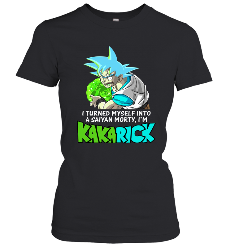 Kakarick I turned myself into a saiyan Rick And Morty Women's T-Shirt - kambletee
