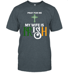 Pray for me my wife is Irish T-Shirt - kambletee
