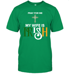Pray for me my wife is Irish T-Shirt - kambletee