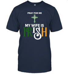 Pray for me my wife is Irish T-Shirt - kambletee