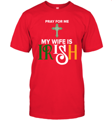 Pray for me my wife is Irish T-Shirt - kambletee