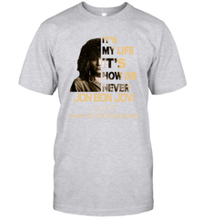 It's My Life It's Now Or Never Jon Bon Jovi Men's T-Shirt - kambletee