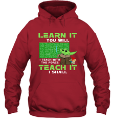 Star Wars Baby Yoda Learn It You will I Teach With The Force Hoodie - kambletee