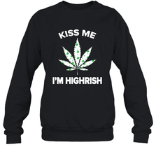 Kiss me I'm highrish Sweatshirt - kambletee