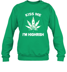 Kiss me I'm highrish Sweatshirt - kambletee