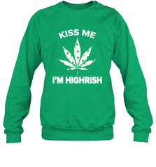 Kiss me I'm highrish Sweatshirt - kambletee