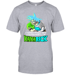 Kakarick I turned myself into a saiyan Rick And Morty T-Shirt - kambletee