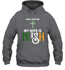 Pray for me my wife is Irish Hoodie - kambletee