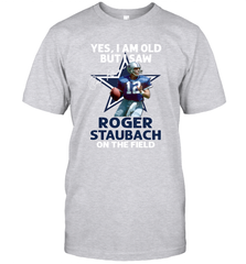 Yes I Am Old But I Was Roger Staubach In The Field Men's T-Shirt - kambletee